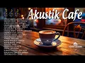 Download Lagu Album ACOUSTIC CAFE RELAXING 2025 LAGU CAFE PALING SANTAI 2025