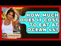How Much Does It Cost To Eat At Ocean 44 - Everything About Phoenix