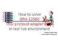 How to solve ORA-12560 error in real live environment