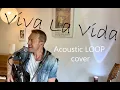 Download Lagu Viva La Vida Acoustic Coldplay Cover ( Loop pedal )