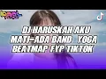 Lagu DJ HARUSKAH AKU MATI-ADA BAND [YOGA BEATMAP] VIRAL TIKTOK 2025