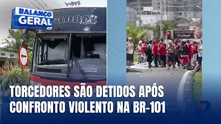Briga entre torcidas do Santos e Internacional causa tumulto na BR-101