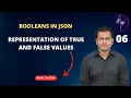 06 Booleans in JSON - Representation of true and false values