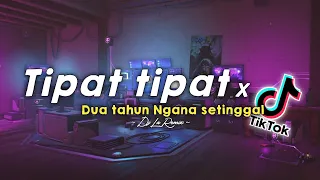Download DJ TIPAT TIPAT X DUA TAHUN NGANA SETINGGAL TOCHANAPISTA SLOW BEAT VIRAL TIKTOK || YANG KALIAN CARI² MP3