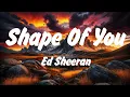 Download Lagu Ed Sheeran - Shape of You (Lyrics), Lady Gaga, Bruno Mars Die With A Smile, Lana Del Rey, Miley Cyru
