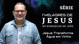 Jesus Transforma Água em Vinho - João 2.1-12. Primeiro Milagre