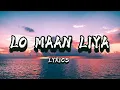 Download Lagu LO MAAN LIYA | Lyrics | Arjit Singh | Raaz Reboot | Emraan Hashmi | Kriti kharbanda
