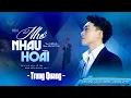 Download Lagu NHỚ NHAU HOÀI - TRUNG QUANG || Sáng tác: Thiên Hà - Anh Việt Thu [Official MV]