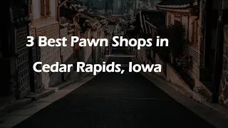 3 Best Pawn Shops in Cedar Rapids Iowa Resale Shops
