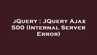 jQuery JQuery Ajax 500 Internal Server Error