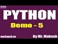 PYTHON tutorial Demo - 5 by Mr Mahesh on 11-12-2019
