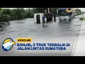Download Lagu Banjir Lintas Timur Sumatera, 3 Truk Terbalik Akibat Lubang - [Newsline]