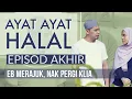 AYAT AYAT HALAL Episod Akhir (26), Eb merajuk, nak pergi KLIA