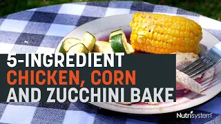 5-Ingredient Summer Chicken Corn and Zucchini Bake - Nutrisystem Recipe