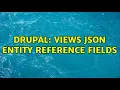 Drupal Views JSON entity reference fields