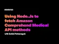 Using Node Js to fetch Amazon Comprehend Medical API methods - Dabble Lab 279