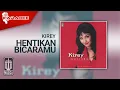Download Lagu Kirey - Hentikan Bicaramu (Official Karaoke Video)