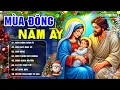 Lagu MÙA ĐÔNG NĂM ẤY - Album Gồm 20 Ca Khúc Nhạc Thánh Ca Mừng Chúa Giáng Sinh Bất Hủ Đi Cùng Năm Tháng