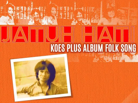 Download MP3 JATUH HATI | Koes Plus Album Folk Song | Jatuh hati diekspresikan indah dalam musik balada