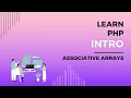 Introduction to PHP Associative Arrays PHP Data Structures What are Associative Arrays Explained