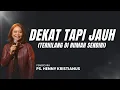 Lagu DEKAT TAPI JAUH (TERHILANG DI RUMAH SENDIRI) - PS. HENNY KRISTIANUS
