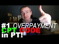 Physical Therapy Medicare Overpayment CPT Codes CERT