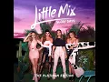 Little Mix - If I Get My Way (Audio)