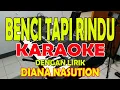Lagu BENCI TAPI RINDU [DIANA NASUTION] KARAOKE LIRIK ll HD ll NADA WANITA BES=DO