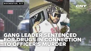 Gang leader sentenced for drug conviction related to Rochester police officer s murder