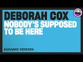 Deborah Cox - Nobody's Supposed to Be Here (Karaoke Version)
