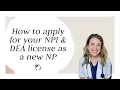 How to apply for your NPI DEA license as a new NP