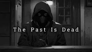 The Past Is Dead—Let It Stay There