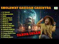 Download Lagu SHOLAWAT QASIDAH GASENTRA FULL ALBUM TERPOPULER 2024 |  YA TAWWAB, SHOLATUMINALLAH, ROBBI
