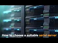 How to choose a suitable serial server