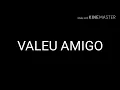 Valeu Amigo (Letra)