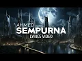 Download Lagu AHMED 『SEMPURNA』 -lyrics video-