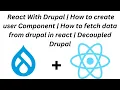React With Drupal create user Component How to fetch data from drupal inreact Decoupled Drupal