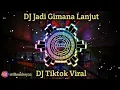 DJ Jadi Gimana Lanjut DJ Tiktok Viral 2021 Yang Kalian Cari Cari