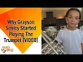 Why Grayson Smiley Started Playing The Trumpet