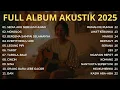 Lagu TOP HITS INDONESIA 2025 [Cover Akustik] - Lagu Santai Teman Kerja \u0026 Tidur | Djella Akustik