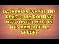 Databases Why is the Read-Only Routing not functioning in this Availability Group 3 Solutions