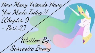 Download How Many Friends Have You Made Today! [Chapter 9 - Part 2] (Fanfic Reading - Anon/Dramatic MLP) MP3