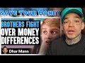 Dhar Mann - BROTHERS FIGHT Over MONEY DIFFERENCES They Instantly Regret It reaction
