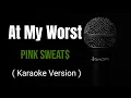 Download Lagu Pink Sweat$ - At My Worst (Karaoke Version)