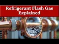 What is Flash Gas in a Refrigeration System