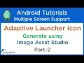 How to create Adaptive Launcher Icons using Image Asset Studio Android Studio Tutorials Part-2