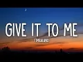 Download Lagu Timbaland - Give It To Me (Lyrics) ft. Nelly Furtado, Justin Timberlake