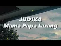 Lagu Judika - Mama Papa Larang (Lirik)