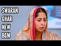 Download Lagu Swaran Ghar New BGM | Ep 172