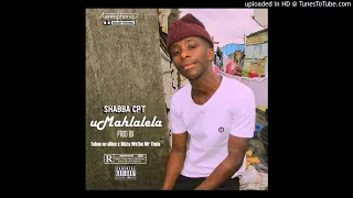 shabba cpt umahlalela taboo no sliiso x bhiza wethu mrthela 